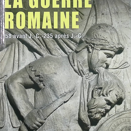 La Guerre romaine - 58 avant J.-C. - 235 après J.-C. - Yann Le Bohec - Essai historique d'occasion - Livre