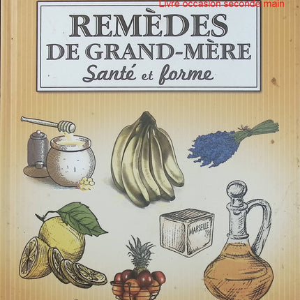 Remèdes de Grand-Mère - Brozinska Anastas - Santé naturelle et astuces du quotidien - Livre