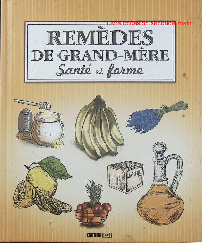 Remèdes de Grand-Mère - Brozinska Anastas - Santé naturelle et astuces du quotidien - Livre