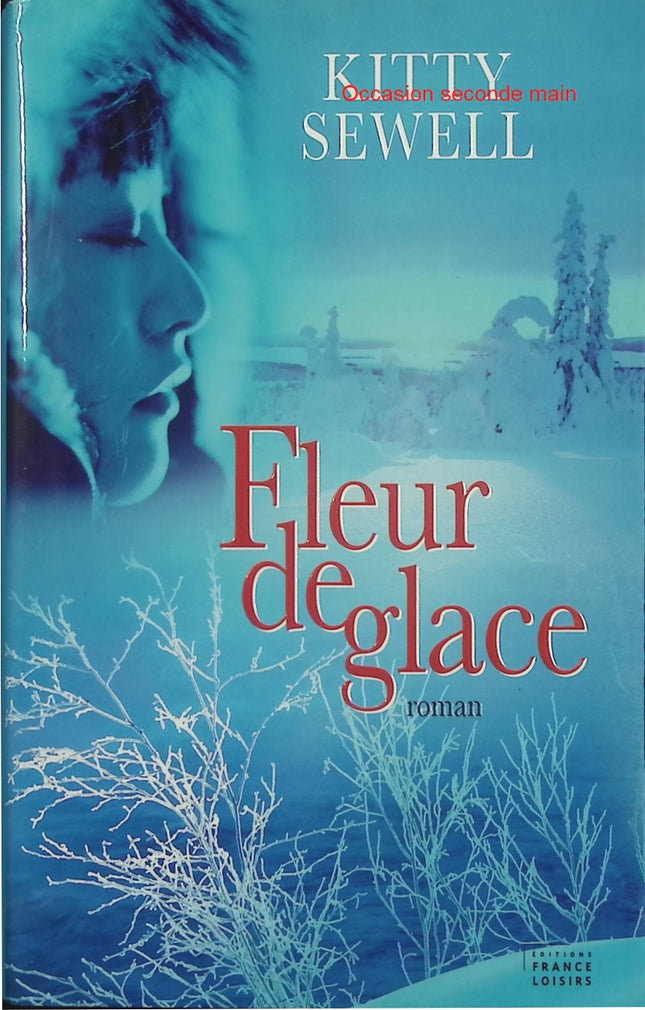 Fleur de glace – Kitty Sewell – thriller psychologique Grand Nord canadien secrets de famille - Livre