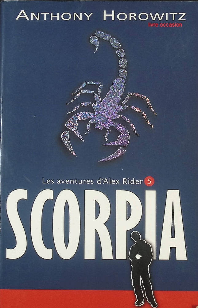 Alex Rider - tome 5 - Scorpia - Anthony Horowitz - livre