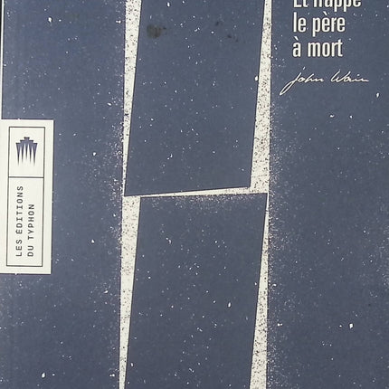 Et frappe le père à mort - John Wain - livre
