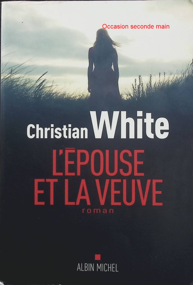 L’Épouse et la veuve Christian White – Thriller psychologique australien, meurtre mystérieux, secrets conjugaux et double enquête - Livre