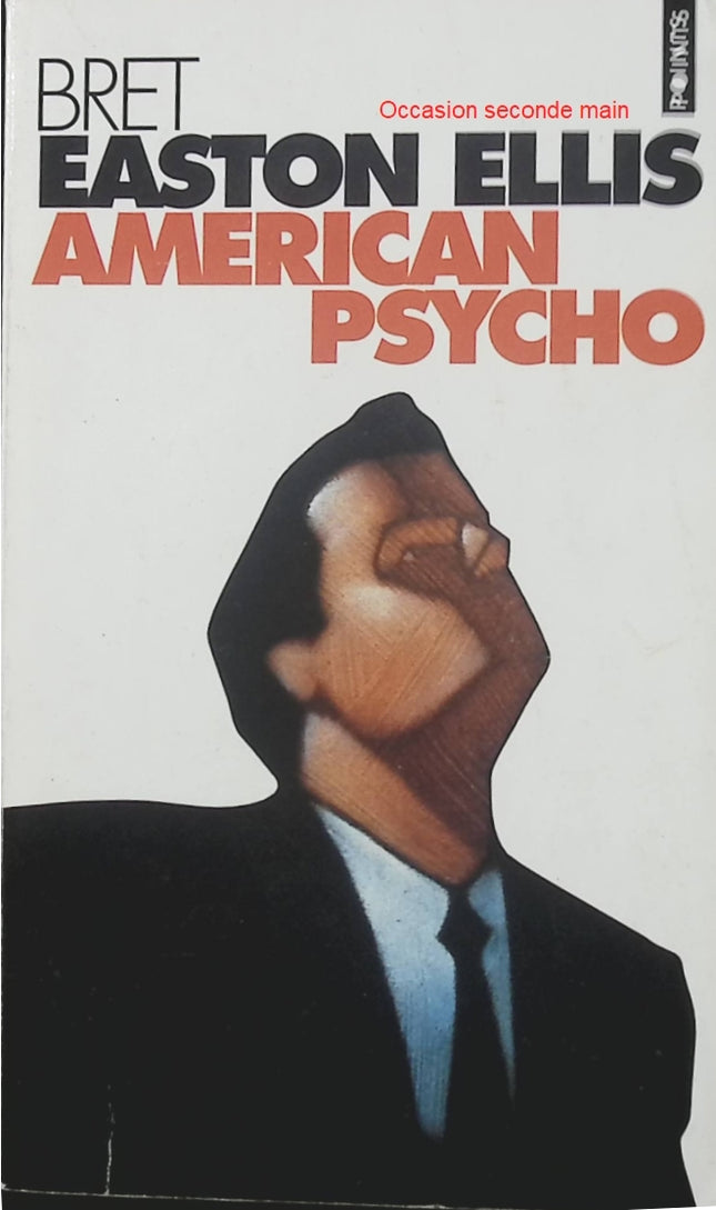 American Psycho Bret Easton Ellis – Roman noir américain culte sur la société de consommation, la violence et les dérives du monde des affaires à New York - Livre