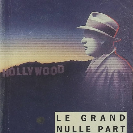 Le Grand Nulle Part James Ellroy – Roman policier noir américain, enquête criminelle à Los Angeles, corruption et meurtres dans les années 1950 - Livre