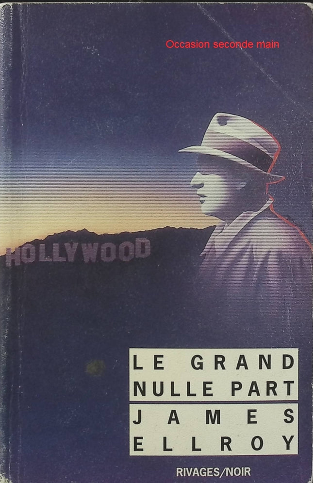 Le Grand Nulle Part James Ellroy – Roman policier noir américain, enquête criminelle à Los Angeles, corruption et meurtres dans les années 1950 - Livre