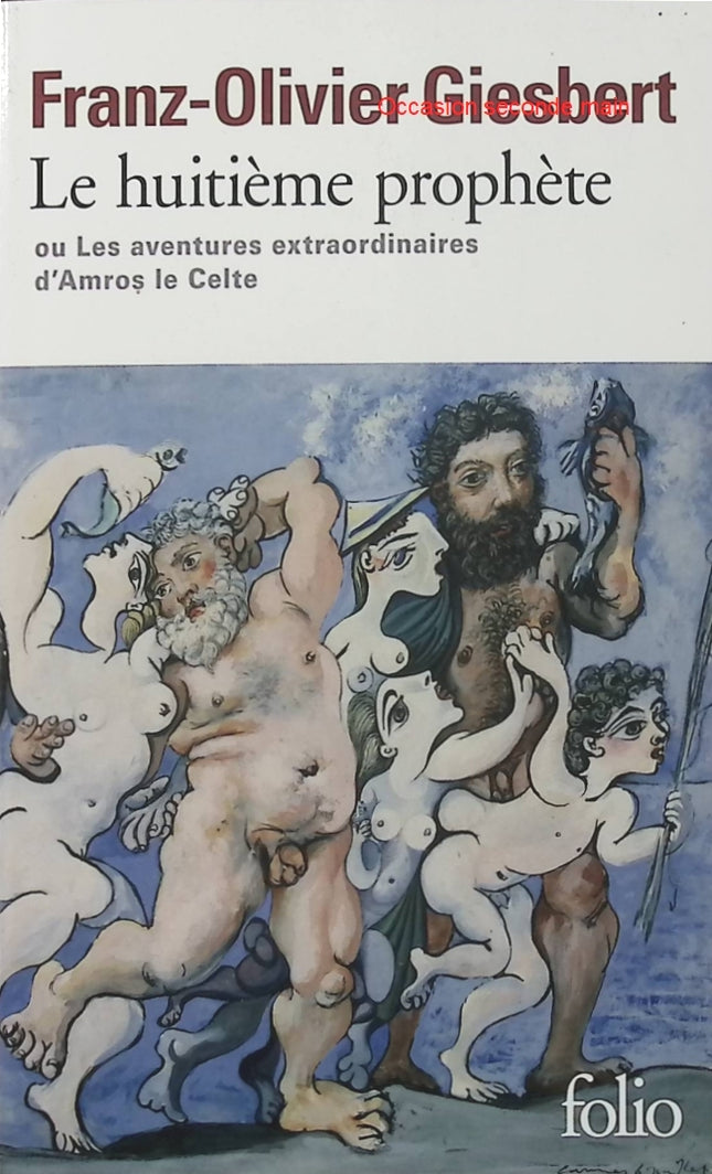 Le Huitième Prophète Franz-Olivier Giesbert – Les aventures extraordinaires d’Amros le Celte, roman historique et épopée pleine de mystères - Livre