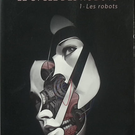 Le Cycle des Robots Tome 1 Les Robots - Isaac Asimov - Science-fiction - Robots - 3 Lois - Intelligence artificielle - Livre
