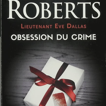 Lieutenant Eve Dallas Tome 40 Obsession du crime - Nora Roberts - Polar futuriste - Enquête - Meurtre - Suspense - Livre