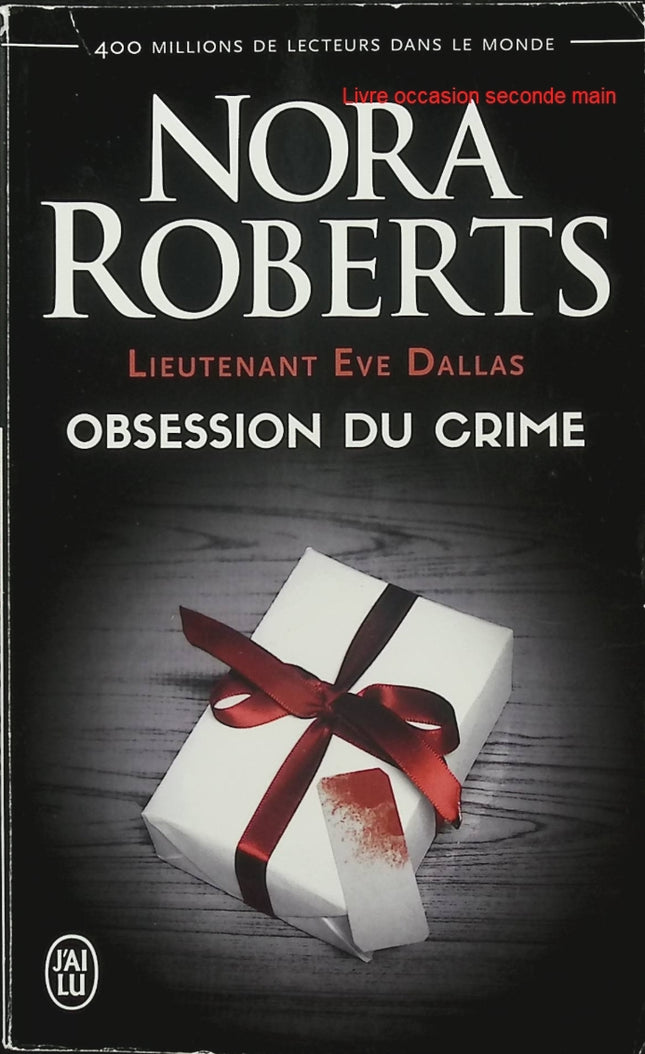 Lieutenant Eve Dallas Tome 40 Obsession du crime - Nora Roberts - Polar futuriste - Enquête - Meurtre - Suspense - Livre