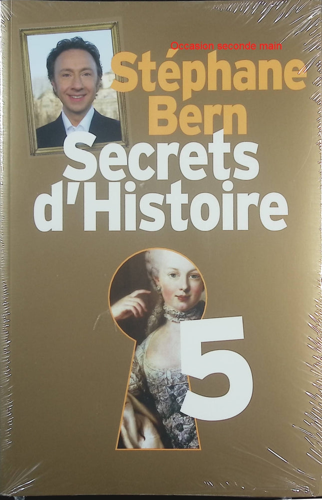 Secrets d’Histoire Tome 5 – Stéphane Bern – Essai historique – grands personnages et mystères de l’Histoire de France et d’Europe - Livre