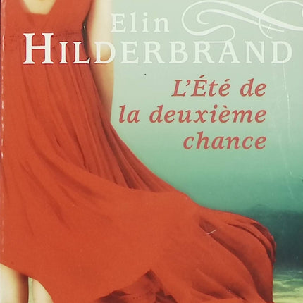 L'Été de la deuxième chance - Elin Hilderbrand - Roman Nantucket - Amitié - Amour - Secrets - Reconstruction - Livre