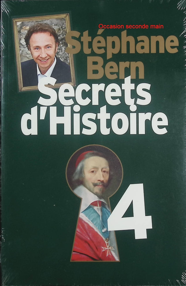 Secrets d’Histoire Tome 4 – Stéphane Bern – Essai historique – récits de grandes figures et mystères de l’Histoire de France et d’Europe - Livre