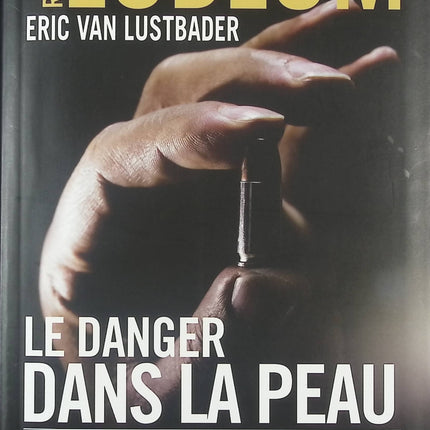 Le Danger dans la peau – La sanction de Bourne – thriller d’espionnage de Robert Ludlum et Eric Van Lustbader action et suspense - livre
