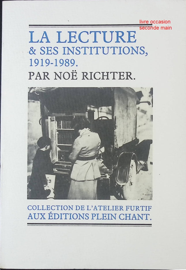 La lecture & ses institutions – histoire de la lecture publique en France 1919-1989 Noë Richter livre sociologie bibliothèques - livre
