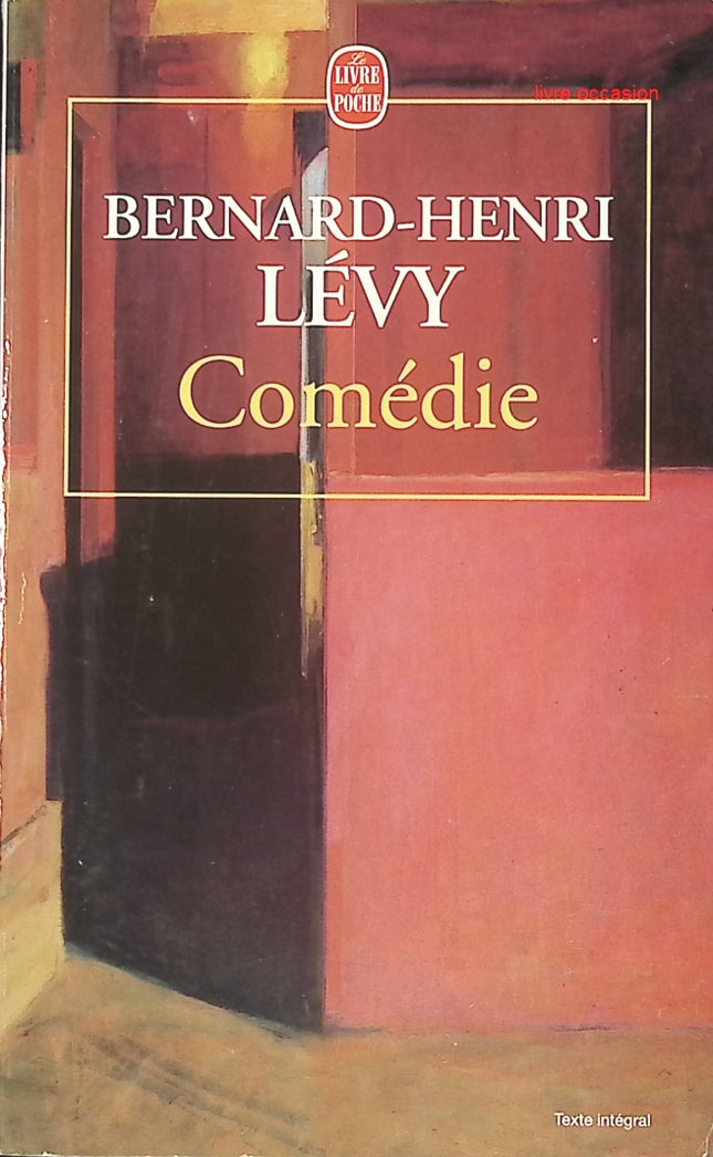 Comédie – Bernard-Henri Lévy – roman contemporain sur société, philosophie et dilemmes humains - livre