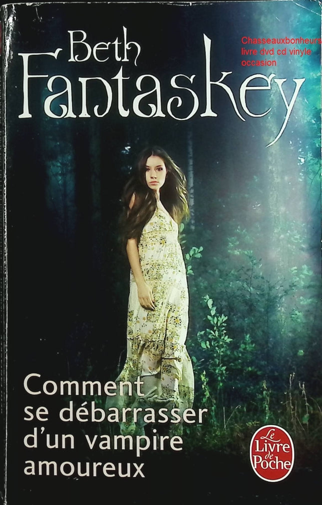 Comment se débarrasser d’un vampire amoureux – roman fantastique et romance de Beth Fantaskey - Livre