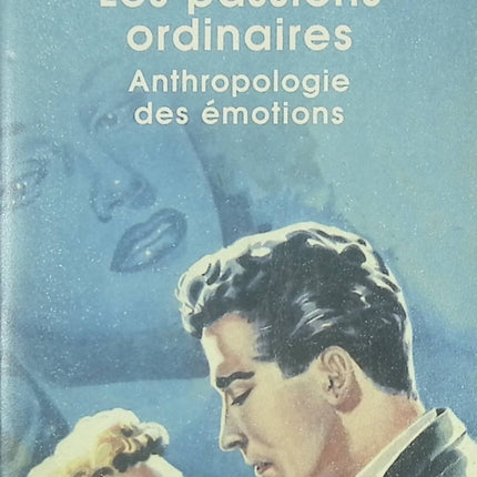 Les Passions ordinaires – Anthropologie des émotions et société de David Le Breton - livre