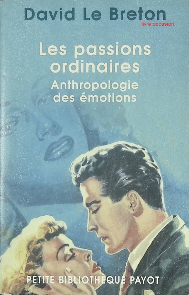 Les Passions ordinaires – Anthropologie des émotions et société de David Le Breton - livre