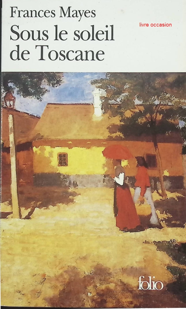 Sous le soleil de Toscane – Récit de voyage et roman autobiographique de Frances Mayes - livre