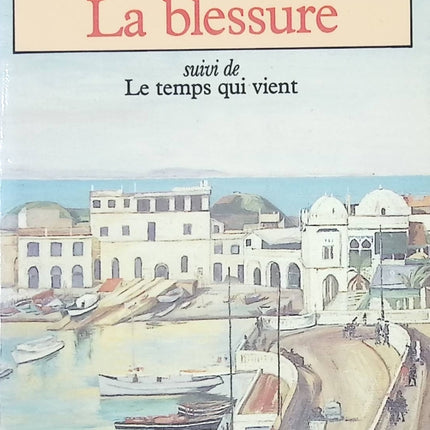La Blessure – Suivi de Le Temps qui vient – Jean Daniel | Essai et réflexion contemporaine - livre