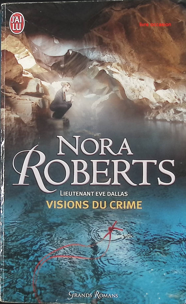 Lieutenant Eve Dallas - Visions du crime - Nora Roberts - livre