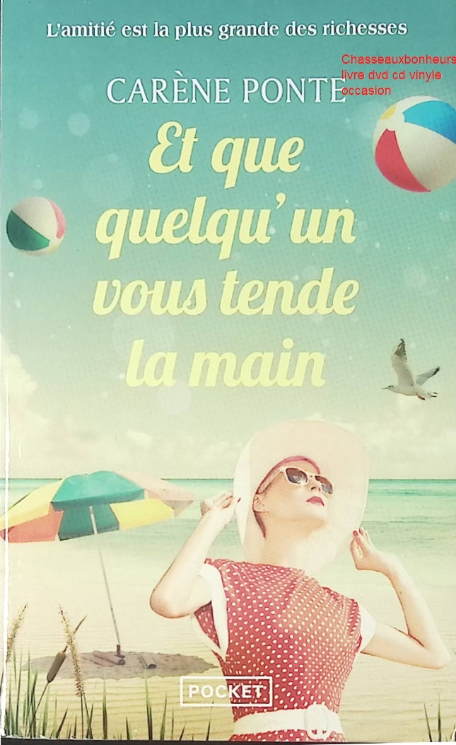 Et que quelqu’un vous tende la main – Carène Ponte – roman contemporain feel good émotion reconstruction amitié d’occasion - Livre