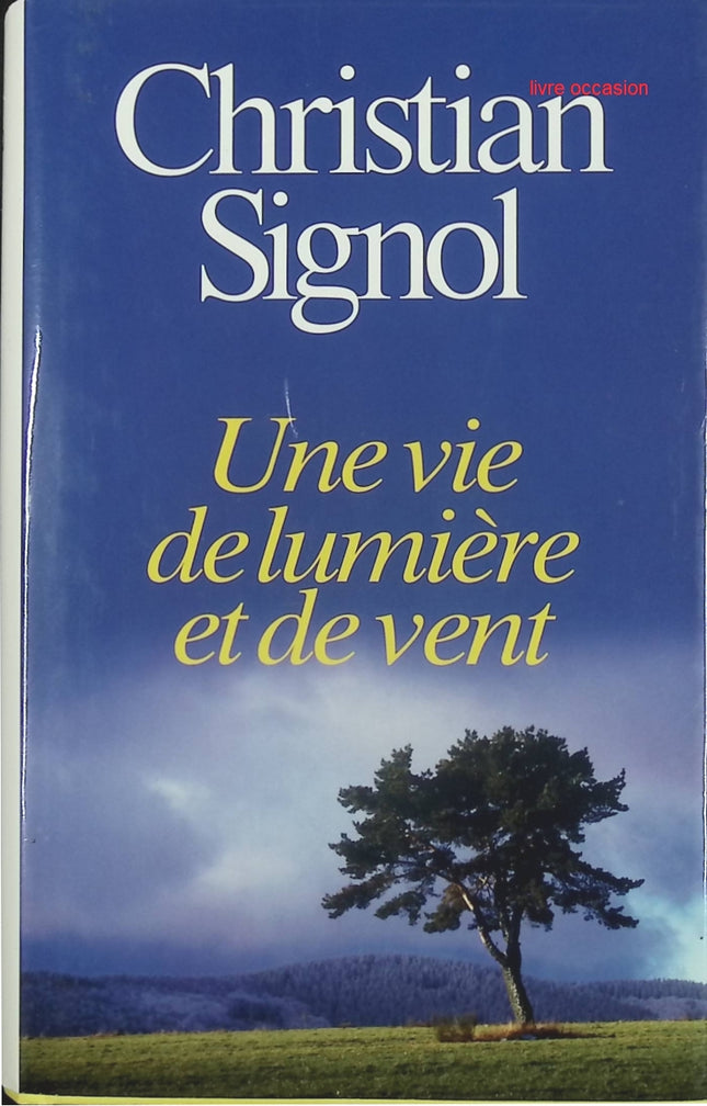 Une vie de lumière et de vent - Christian Signol - livre