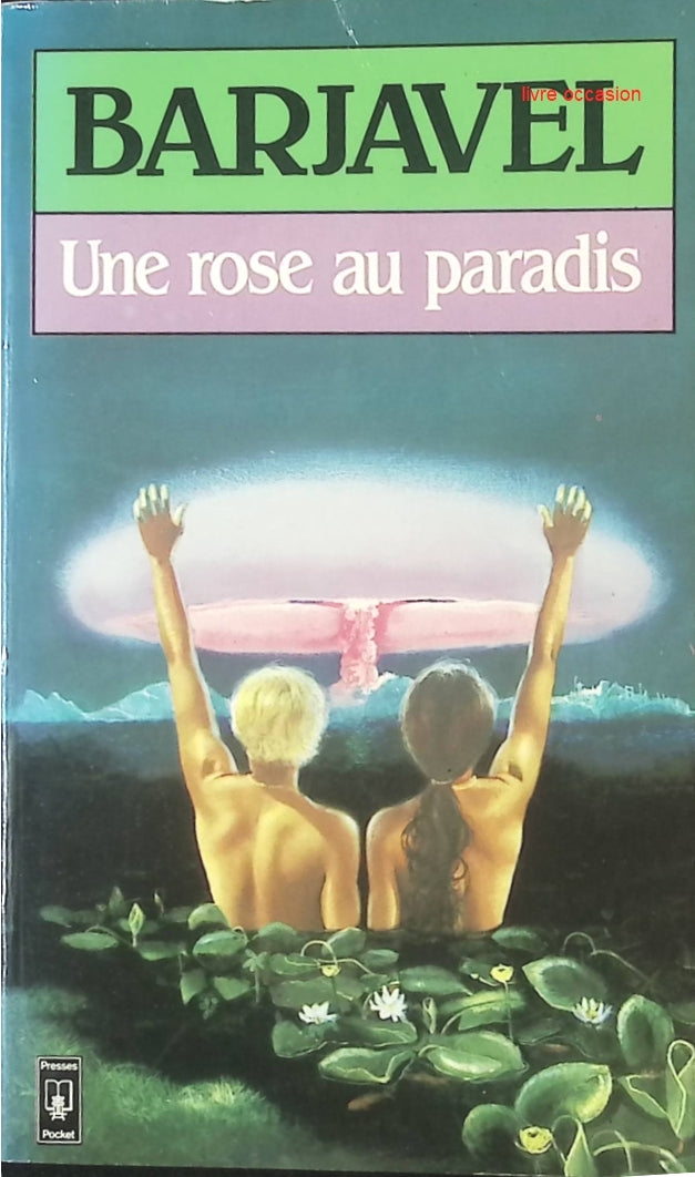 Une Rose au Paradis – Roman de science-fiction post-apocalyptique – René Barjavel - livre