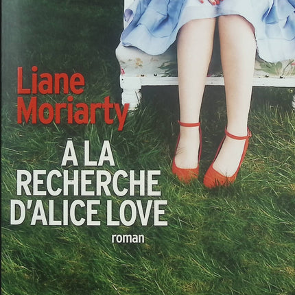 À la recherche d’Alice Love – Liane Moriarty – Roman contemporain, amnésie et reconstruction personnelle - Livre