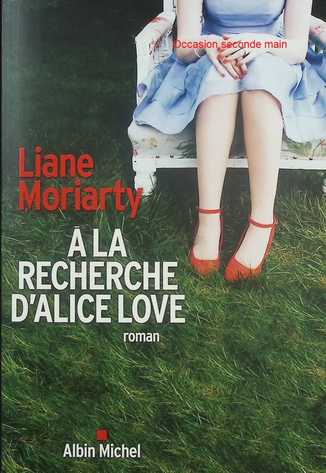 À la recherche d’Alice Love – Liane Moriarty – Roman contemporain, amnésie et reconstruction personnelle - Livre