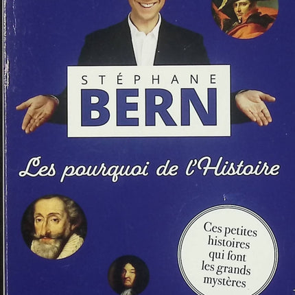 Les pourquoi de l’Histoire – Stéphane Bern – Les petites histoires des grands mystères historiques – Essai et anecdotes historiques - Livre
