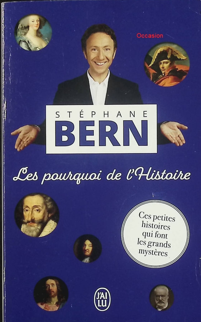 Les pourquoi de l’Histoire – Stéphane Bern – Les petites histoires des grands mystères historiques – Essai et anecdotes historiques - Livre