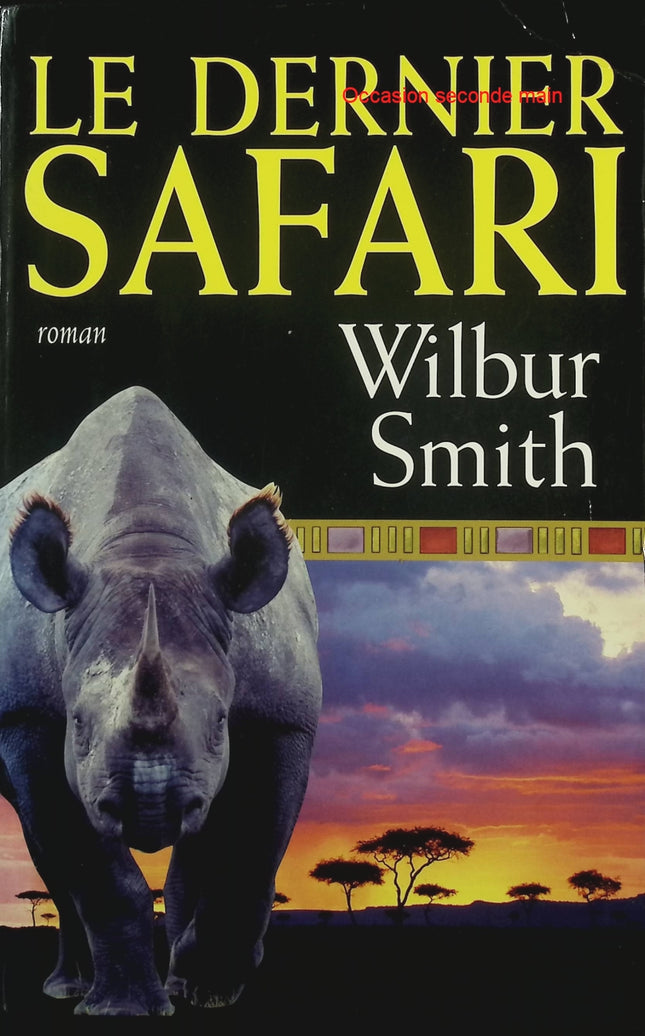 Le Dernier Safari – Wilbur Smith – Roman d’aventure en Afrique, safari, action et roman historique - Livre