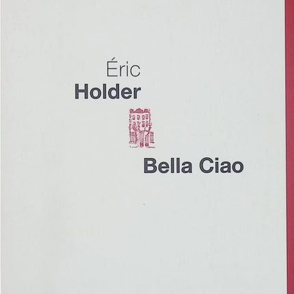 Bella Ciao – Éric Holder – roman contemporain drame social renaissance addiction - Livre