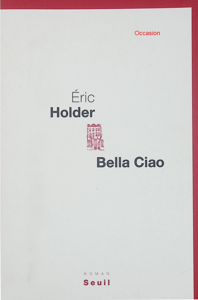 Bella Ciao – Éric Holder – roman contemporain drame social renaissance addiction - Livre