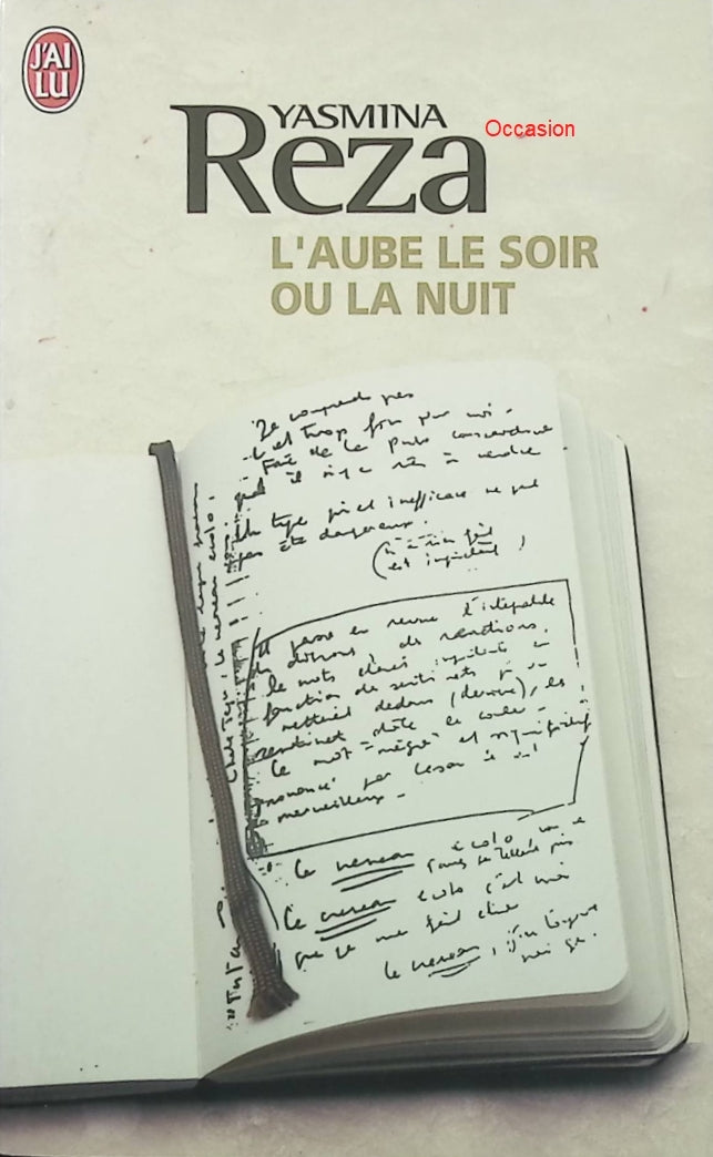 L’aube le soir ou la nuit – Yasmina Reza – Roman contemporain portrait politique introspection Nicolas Sarkozy - Livre