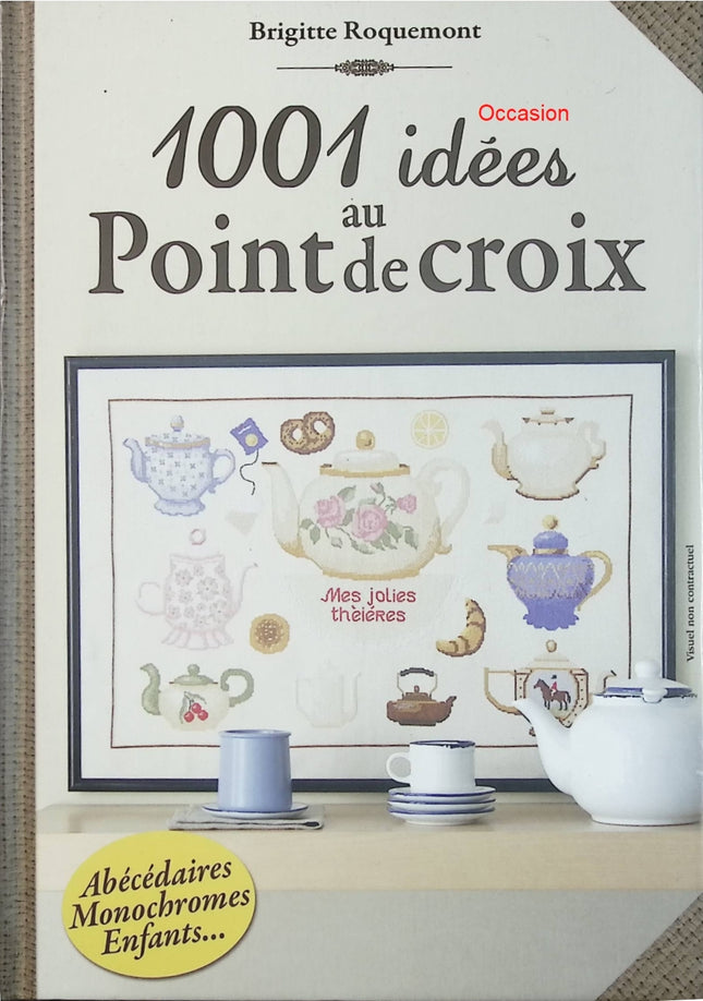 1001 idées au Point de Croix – Brigitte Roquemont – modèles de broderie, abécédaires et créations au point de croix - Livre
