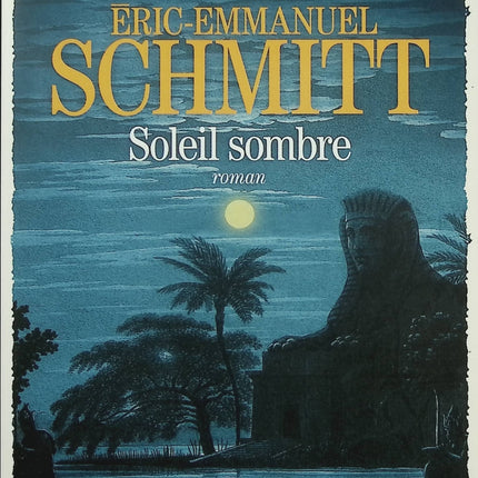 La Traversée des temps – Tome 3 : Soleil sombre – Éric-Emmanuel Schmitt – Roman historique, Égypte antique et quête d’immortalité - Livre