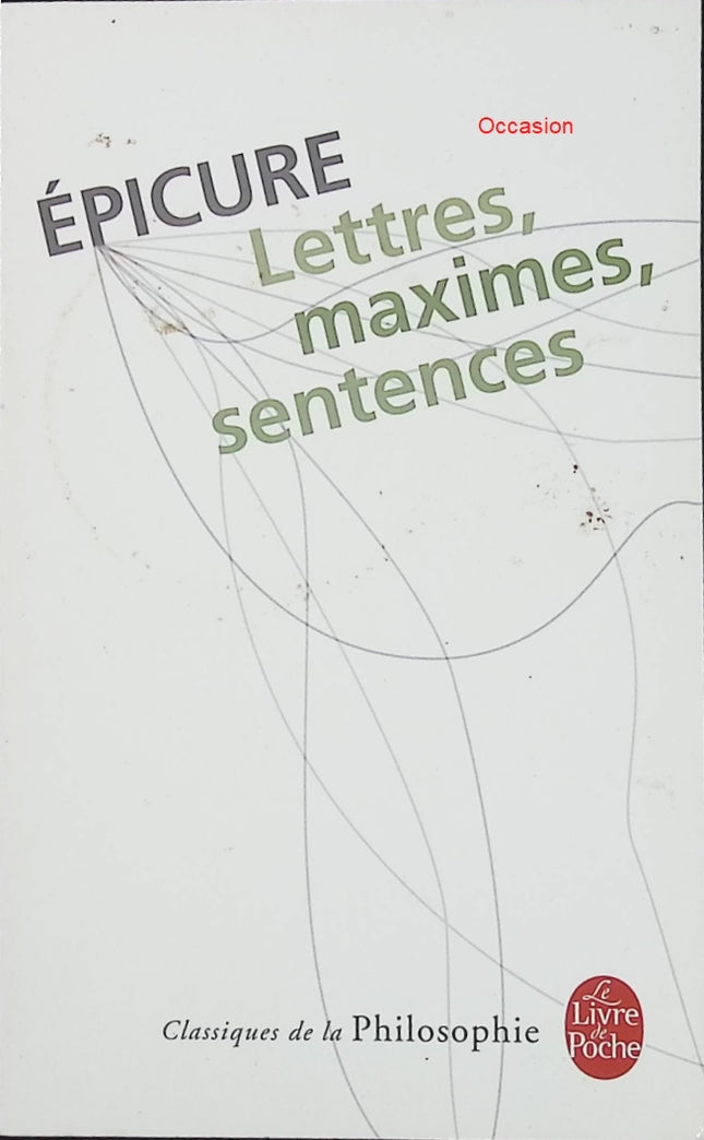 Lettres, maximes, sentences – Épicure – Philosophie antique sagesse grecque pensée morale épicurisme - Livre