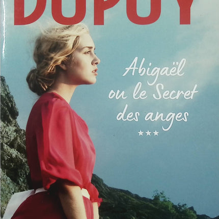 Abigaël ou le Secret des anges – Tome 3 – Marie-Bernadette Dupuy – Roman historique, saga familiale et mystère - Livre
