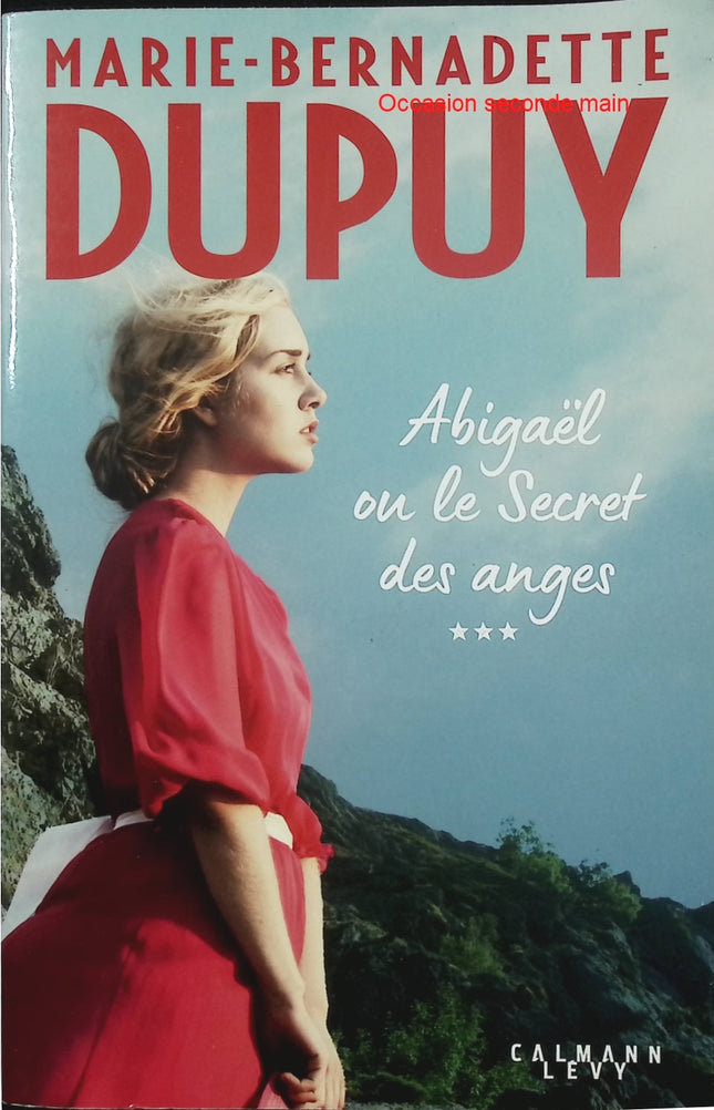 Abigaël ou le Secret des anges – Tome 3 – Marie-Bernadette Dupuy – Roman historique, saga familiale et mystère - Livre