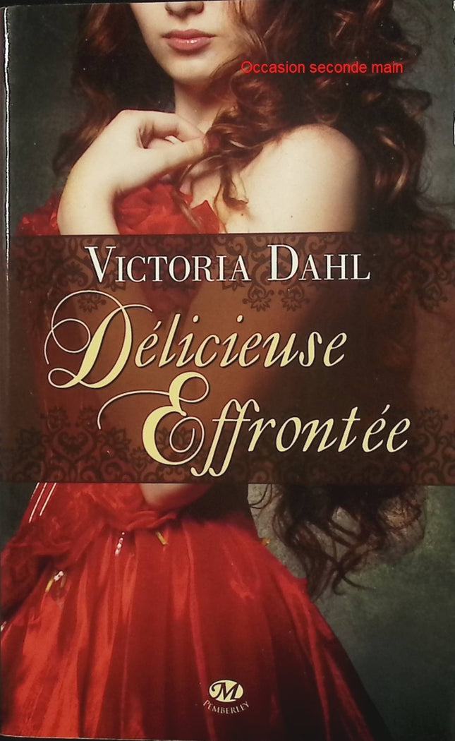 Délicieuse effrontée – Victoria Dahl – Romance historique Regency – héroïne rebelle et séduction interdite - Livre