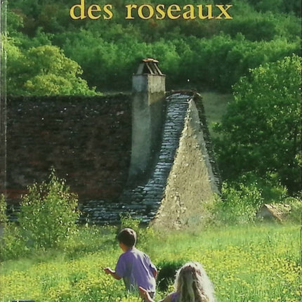 Dans le secret des roseaux – Jean Anglade – Roman régional français – Histoire d’un village en Auvergne et amour impossible - Livre