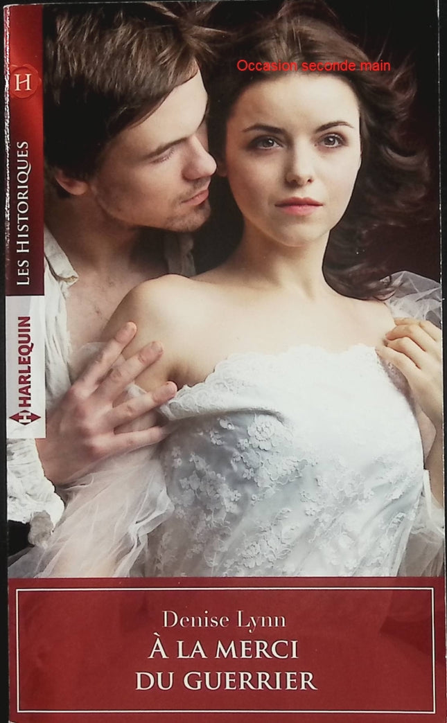 À la merci du guerrier – Denise Lynn – Romance historique médiévale – guerrier, captivité et passion interdite - Livre