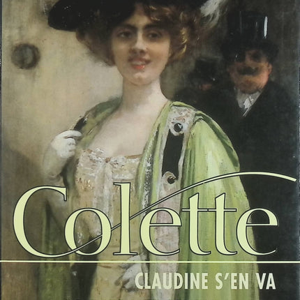 Claudine s'en va - La retraite sentimentale - La maison de Claudine - Colette - livre