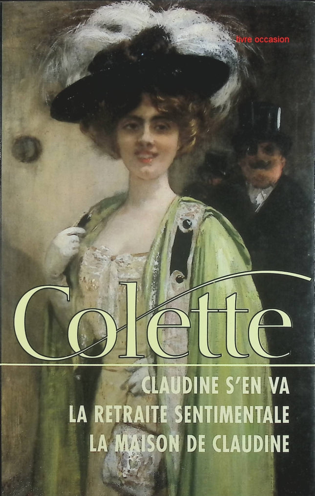Claudine s'en va - La retraite sentimentale - La maison de Claudine - Colette - livre