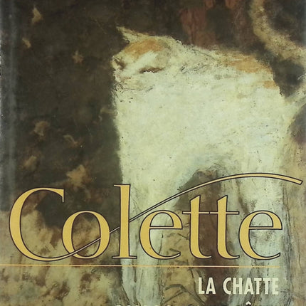 La Chatte - Dialogue De Bêtes - La Paix Chez Les Bêtes - Colette - livre