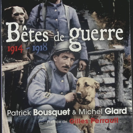 Bêtes de guerre : 1914-1918 - Patrick Bousquet - Livre