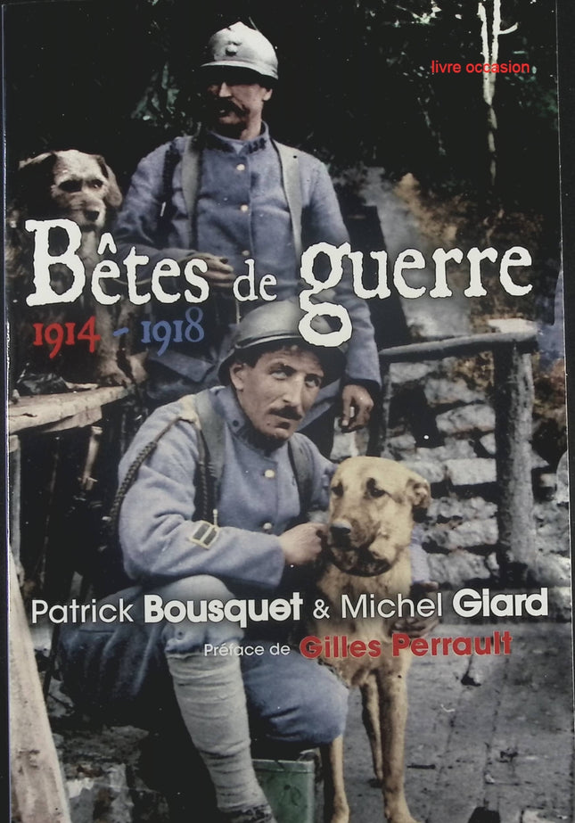 Bêtes de guerre : 1914-1918 - Patrick Bousquet - Livre